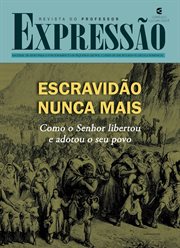 Escravidão Nunca Mais - Revista Do Professor : Como o senhor libertou e adotou o seu povo. Expressão cover image
