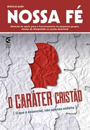 O caráter cristão - Revista do aluno : O Que É Essencial, Não Apenas Enfeite cover image