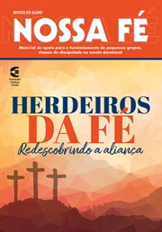 Herdeiros da fé - Revista do aluno : Redescobrindo A Aliança cover image