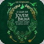 O Guia Da Jovem Bruxa Para Fazer Amigos E Enfeitiçar Pessoas cover image