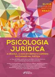 Psicologia Jurídica: A Criança, O Adolescente E O Caminho Do Cuidado Na Justiça - 3ª Ed - 2025 : A Trajetória Nas Avaliações Psicológicas Nas Varas De Família E Criminal. 2025 cover image
