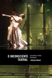O Inconsciente teatral : psicanálise e teatro: homologias cover image