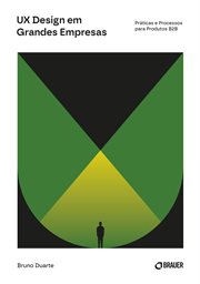 Ux Design Em Grandes Empresas : Práticas E Processos Para Produtos B2b cover image