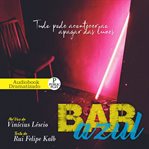 Bar Azul : Tudo Pode Acontecer Ao Apagar Das Luzes cover image