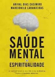 Saúde Mental e Espiritualidade : A Importância Da Fé E Da Ciência Para a Saúde Mental cover image