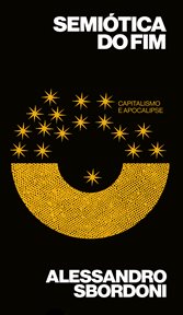 Semiótica do fim : Capitalismo E Apocalipse cover image