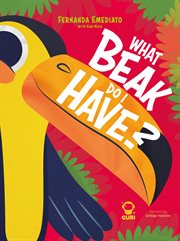 What beak do I have? : Accessible edition with image descriptions cover image