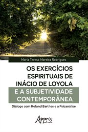 Os Exercícios Espirituais de Inácio de Loyola e a Subjetividade Contemporânea : Diálogo Com Roland Barthes e a Psicanálise cover image