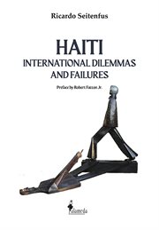 Haiti : International Dilemmas and Failures cover image