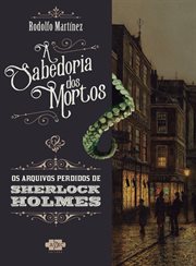 Sherlock holmes and the wisdom of the dead cover image