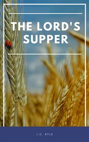 The Lord's Supper : being thoughts on Matt. XXVI. 26-35 cover image