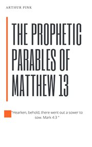 The prophetic parables of Matthew 13 cover image