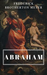 Abraham : or, The obedience of faith cover image