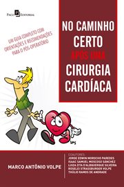 No Caminho Certo Após Uma Cirurgia Cardíaca : Um Guia Completo Com Orientações E Recomendações Para O Pós-operatório cover image