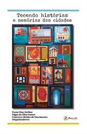 Tecendo Histórias E Memórias Das Cidades cover image
