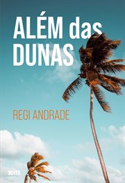 Além Das Dunas : Um Simples Momento Que Altera Nossas Vidas Para Sempre cover image