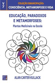 Educação, paradoxos e metamorfoses : Plantas medicinais NA escola cover image
