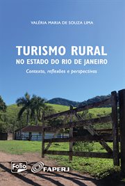 Turismo Rural No Estado Do Rio De Janeiro : Contexto, Reflexões E Perspectivas cover image