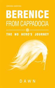 Berenice from cappadocia: the no hero's journey - dawn cover image