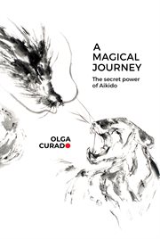A magical journey : the secret power of Aikido cover image