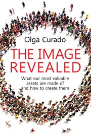 The image revealed. What Our Most Valuable Assets Are Made Of and How to Create Them cover image