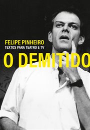 O Demitido : Textos Para Teatro E Tv cover image