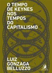 O Tempo de Keynes nos tempos do capitalismo cover image