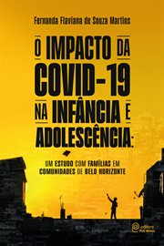 O impacto da Covid-19 na infância e adolescência: : um estudo com famílias em comunidades de Belo Horizonte cover image