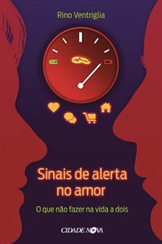 Sinais De Alerta No Amor : O Que Não Fazer Na Vida a Dois cover image