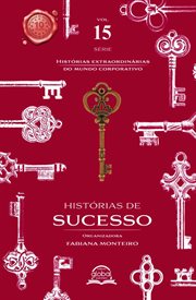 Histórias De Sucesso - Histórias Extraordinárias Do Mundo Corporatico : Histórias De Sucesso Biografias Liderança Inspiradora cover image