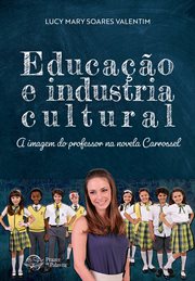 Educação e Indústria cultural : A imagem do professor na novela Carrossel cover image