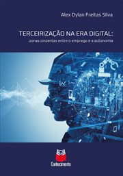 Terceirização na era digital : zonas cinzentas entre o emprego e a autonomia cover image
