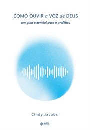 Como Ouvir a Voz De Deus : Um Guia Essencial Para O Profético cover image