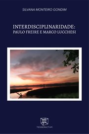 Interdisciplinaridade: Paulo Freire e Marco Lucchesi cover image