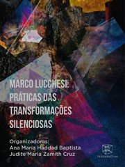 Marco Lucchesi: Práticas Das Transformações Silenciosas cover image