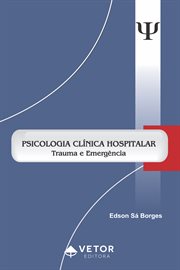Psicologia Clínica Hospitalar : Trauma E Emergência cover image