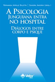 A psicologia junguiana entra no hospital : Diálogos entre corpo e psique cover image