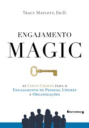 Engagement magic. Five Keys for Engaging People, Leaders, and Organizations cover image