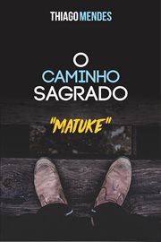 O Caminho Sagrado : Matuke cover image