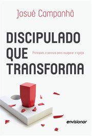 Discipulado que Transforma : Princípios e passos para revigorar a igreja cover image
