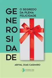 Generosidade : O segredo da plena felicidade cover image
