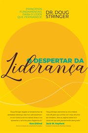 O Despertar da Liderança : Princípios fundamentais para o líder que permanece cover image
