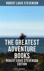 The Greatest Adventure Books : Robert Louis Stevenson Edition cover image