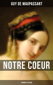 Notre Coeur (A Woman's Pastime) : A Psychological Novel cover image