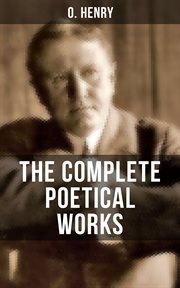 The Complete Poetical Works of O. Henry cover image