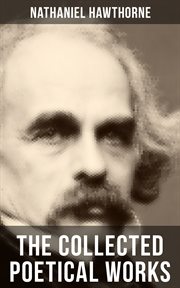 The Collected Poetical Works of Nathaniel Hawthorne cover image