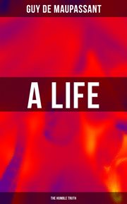 A life : the humble truth cover image