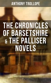 The Chronicles of Barsetshire & the Palliser Novels cover image