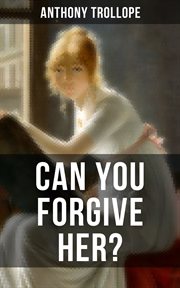 Can You Forgive Her? : A Victorian Classic. Palliser cover image