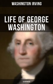 Life of George Washington : Biography of the First President of the United States cover image